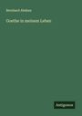 Bernhard Abeken: Goethe in meinem Leben, Buch
