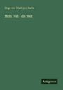 Hugo von Waldeyer-Hartz: Mein Feld - die Welt, Buch
