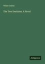 Wilkie Collins: The Two Destinies. A Novel, Buch