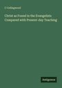 C. Collingwood: Christ as Found in the Evangelists Compared with Present-day Teaching, Buch