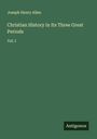 Joseph Henry Allen: Christian History in Its Three Great Periods, Buch
