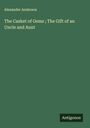 Alexander Anderson: The Casket of Gems ; The Gift of an Uncle and Aunt, Buch