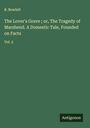 R. Rowlatt: The Lover's Grave ; or, The Tragedy of Marshend. A Domestic Tale, Founded on Facts, Buch
