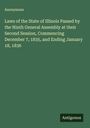 Anonymous: Laws of the State of Illinois Passed by the Ninth General Assembly at their Second Session, Commencing December 7, 1835, and Ending January 18, 1836, Buch