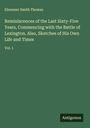Ebenezer Smith Thomas: Reminiscences of the Last Sixty-Five Years, Commencing with the Battle of Lexington. Also, Sketches of His Own Life and Times, Buch