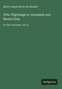 Marie Joseph Baron de Geramb: Title: Pilgrimage to Jerusalem and Mount Sinai, Buch
