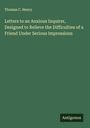 Thomas C. Henry: Letters to an Anxious Inquirer, Designed to Relieve the Difficulties of a Friend Under Serious Impressions, Buch