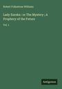 Robert Folkestone Williams: Lady Eureka : or The Mystery ; A Prophecy of the Future, Buch