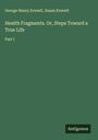 George Henry Everett: Health Fragments. Or, Steps Toward a True Life, Buch