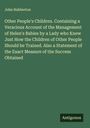 John Habberton: Other People's Children. Containing a Veracious Account of the Management of Helen's Babies by a Lady who Knew Just How the Children of Other People Should be Trained. Also a Statement of the Exact Measure of the Success Obtained, Buch