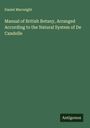 Daniel Macreight: Manual of British Botany, Arranged According to the Natural System of De Candolle, Buch