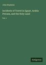 John Stephens: Incidents of Travel in Egypt, Arabia Petraea, and the Holy Land, Buch