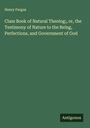 Henry Fergus: Class Book of Natural Theolog;, or, the Testimony of Nature to the Being, Perfections, and Government of God, Buch
