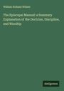 William Holland Wilmer: The Episcopal Manual: a Summary Explanation of the Doctrine, Discipline, and Worship, Buch