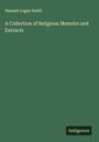 Hannah Logan Smith: A Collection of Religious Memoirs and Extracts, Buch