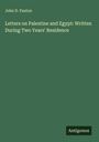 John D. Paxton: Letters on Palestine and Egypt: Written During Two Years' Residence, Buch
