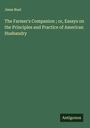 Jesse Buel: The Farmer's Companion ; or, Essays on the Principles and Practice of American Husbandry, Buch