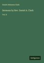 Daniel Atkinson Clark: Sermons by Rev. Daniel A. Clark, Buch