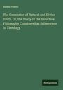 Baden Powell: The Connexion of Natural and Divine Truth. Or, the Study of the Inductive Philosophy Considered as Subservient to Theology, Buch