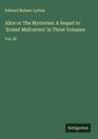 Edward Bulwer-Lytton: Alice or The Mysteries: A Sequel to 'Ernest Maltravers' in Three Volumes, Buch