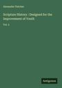 Alexander Fletcher: Scripture History : Designed for the Improvement of Youth, Buch