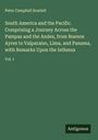 Peter Campbell Scarlett: South America and the Pacific. Comprising a Journey Across the Pampas and the Andes, from Buenos Ayres to Valparaiso, Lima, and Panama, with Remarks Upon the Isthmus, Buch