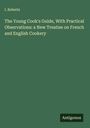 I. Roberts: The Young Cook's Guide, With Practical Observations: a New Treatise on French and English Cookery, Buch