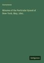 Anonymous: Minutes of the Particular Synod of New-York. May, 1841., Buch
