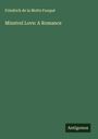 Friedrich de la Motte Fouqué: Minstrel Love: A Romance, Buch