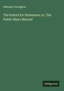 Edmund Carrington: The School for Statesmen; or, The Public Man's Manual, Buch