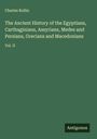 Charles Rollin: The Ancient History of the Egyptians, Carthaginians, Assyrians, Medes and Persians, Grecians and Macedonians, Buch