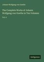 Johann Wolfgang von Goethe: The Complete Works of Johann Wolfgang von Goethe in Ten Volumes, Buch
