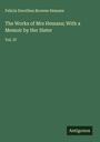 Felicia Dorothea Browne Hemans: The Works of Mrs Hemans; With a Memoir by Her Sister, Buch