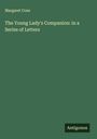 Margaret Coxe: The Young Lady's Companion: in a Series of Letters, Buch