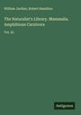 William Jardine: The Naturalist's Library. Mammalia. Amphibious Carnivora, Buch