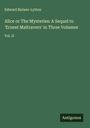 Edward Bulwer-Lytton: Alice or The Mysteries: A Sequel to 'Ernest Maltravers' in Three Volumes, Buch