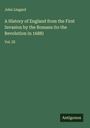John Lingard: A History of England from the First Invasion by the Romans (to the Revolution in 1688), Buch