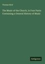 Thomas Hirst: The Music of the Church, in Four Parts: Containing a General History of Music, Buch