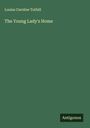 Louisa Caroline Tuthill: The Young Lady's Home, Buch