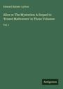 Edward Bulwer-Lytton: Alice or The Mysteries: A Sequel to 'Ernest Maltravers' in Three Volumes, Buch