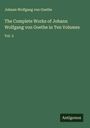 Johann Wolfgang von Goethe: The Complete Works of Johann Wolfgang von Goethe in Ten Volumes, Buch