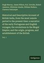 Hugh Murray: Historical and Descriptive Account of British India, from the most remote period to the present time: a narrative of the early Portuguese and English voyages; the revolutions in the Mogul Empire; and the origin, progress, and establishment of the British, Buch