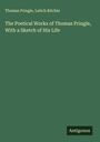 Thomas Pringle: The Poetical Works of Thomas Pringle, With a Sketch of His Life, Buch