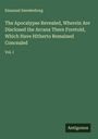 Emanuel Swedenborg: The Apocalypse Revealed, Wherein Are Disclosed the Arcana There Foretold, Which Have Hitherto Remained Concealed, Buch