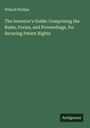 Willard Phillips: The Inventor's Guide: Comprising the Rules, Forms, and Proceedings, for Securing Patent Rights, Buch