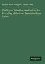 Alfonso Maria De Liguori: The Way of Salvation, Meditations for Every Day of the Year, Translated from Italian, Buch