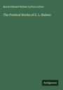 Baron Edward Bulwer Lytton Lytton: The Poetical Works of E. L. Bulwer, Buch