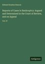 Edward Erastus Deacon: Reports of Cases in Bankruptcy: Argued and Determined in the Court of Review, and on Appeal, Buch