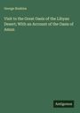 George Hoskins: Visit to the Great Oasis of the Libyan Desert; With an Account of the Oasis of Amun, Buch