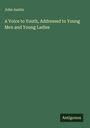 John Austin: A Voice to Youth, Addressed to Young Men and Young Ladies, Buch